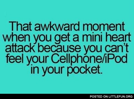 Your cellphone in your pocket