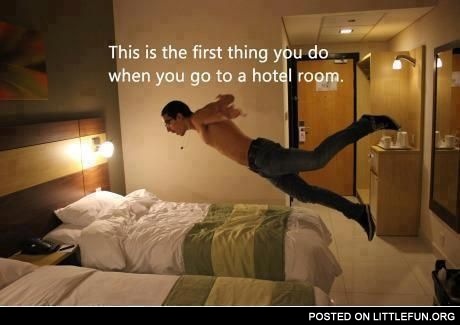 When you go to a hotel room