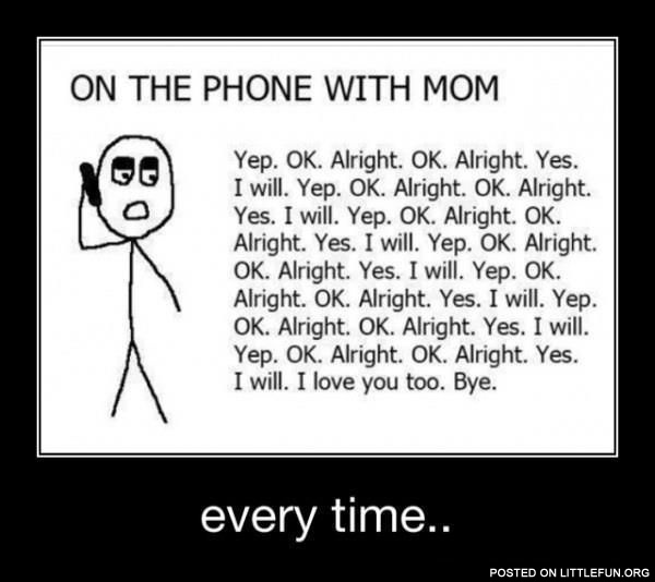 On the phone with mom