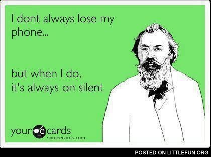 I don't always lose my cell phone