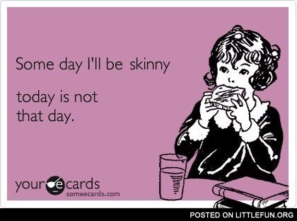 I'll be skinny