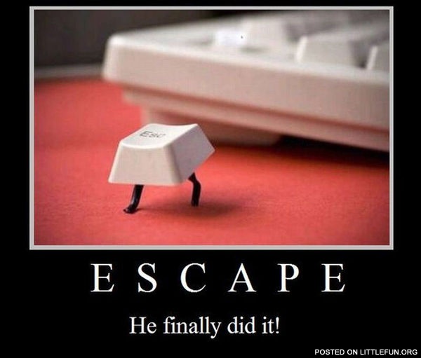Escape. He finally did it!