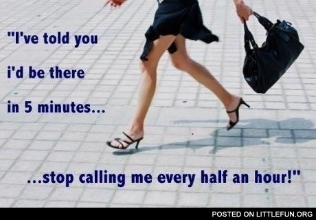 I'd be there in 5 minutes