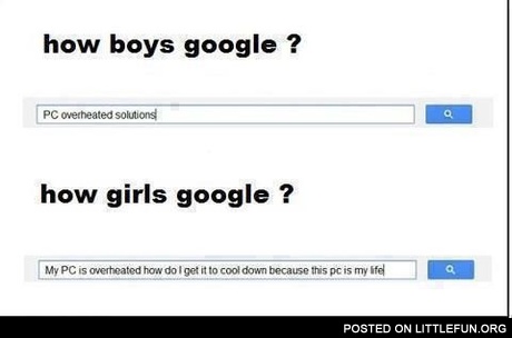 How boys google and how girls google. PC overheated solutions.