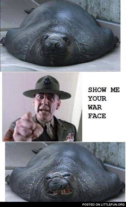 Show me your war face