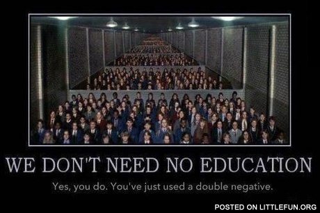 We don't need no education.