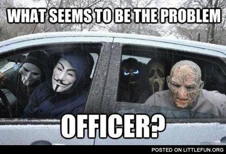 Monsters in the car. What seems to be the problem, officer?