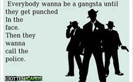 Everybody wanna be a gangsta