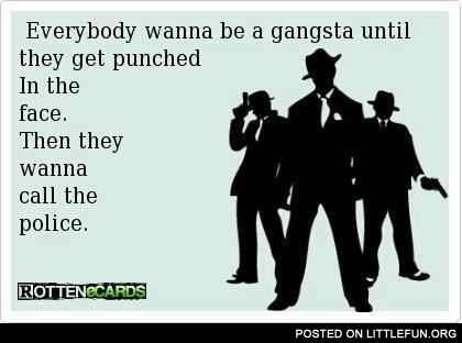 Everybody wanna be a gangsta
