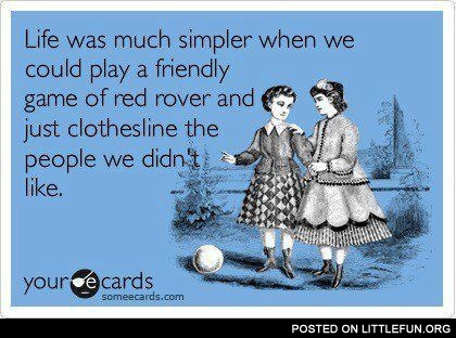 Life was much simpler when...