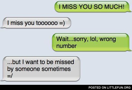 I miss you so much!