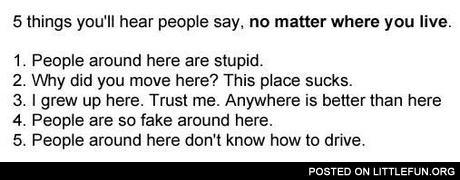 5 things you'll hear people say, no matter where they live