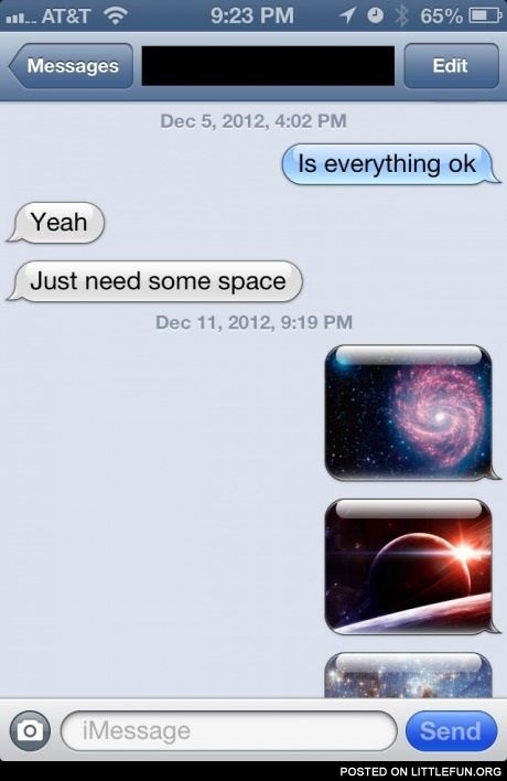She told me she needs some space