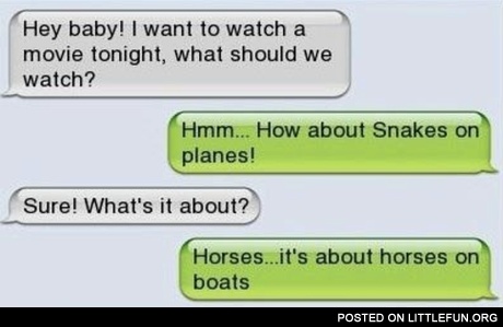 Hey baby! I want to watch a movie tonight