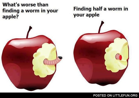What's worse than finding a worm in your apple?