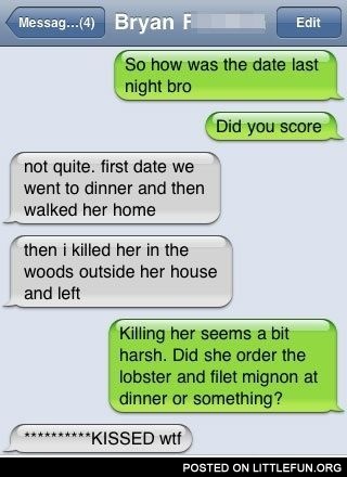 So how was the date last night bro?