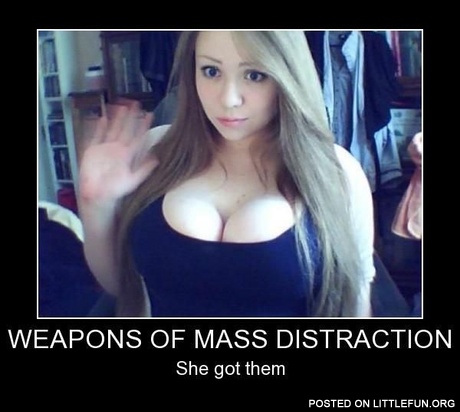 Weapons of mass distraction