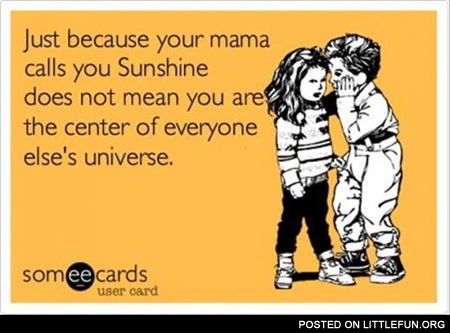Just because your mama
