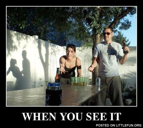 When you see it... The shadow.