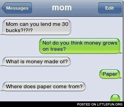 Mom, can you lend me 30 bucks?