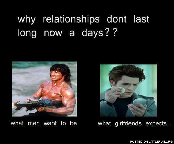 That's why relationships don't last long nowadays