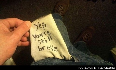 Yep, you're still broke