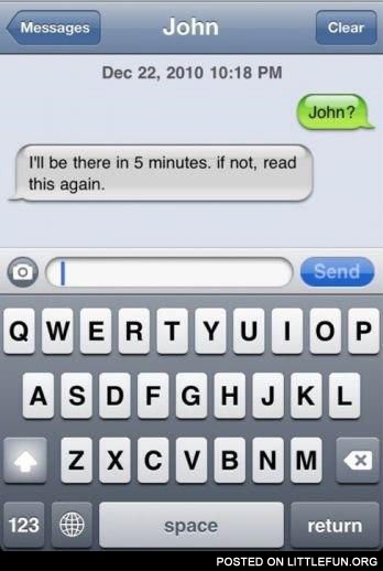 I'll be there in 5 minutes