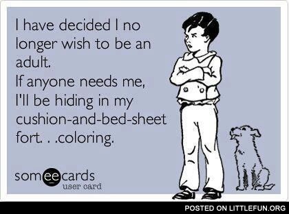 I have decided I no longer wish to be an adult