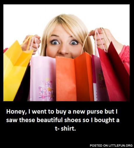 Honey, I went to buy a new purse