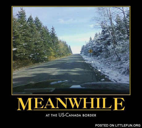 Meanwhile at the US-Canada border