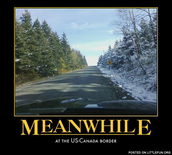 Meanwhile at the US-Canada border