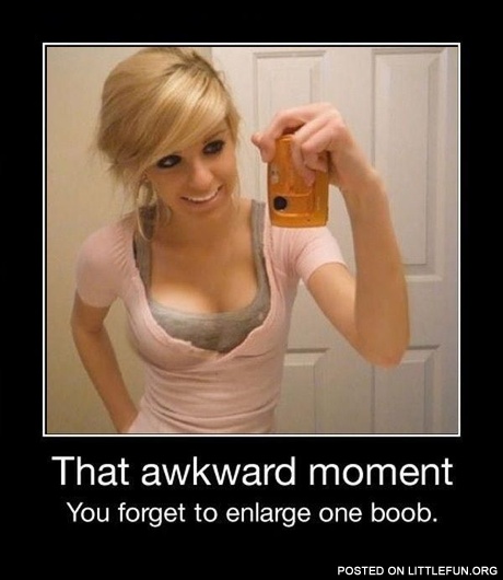 That awkward moment when you forget to enlarge other