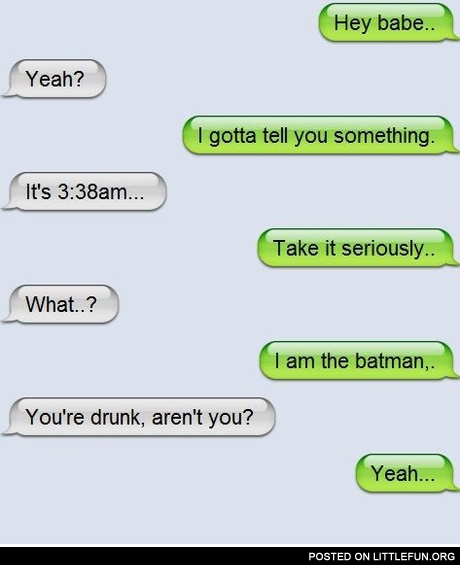 Hey babe, I gotta tell you something