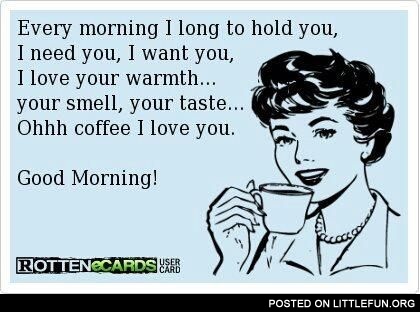Every morning I long to hold you