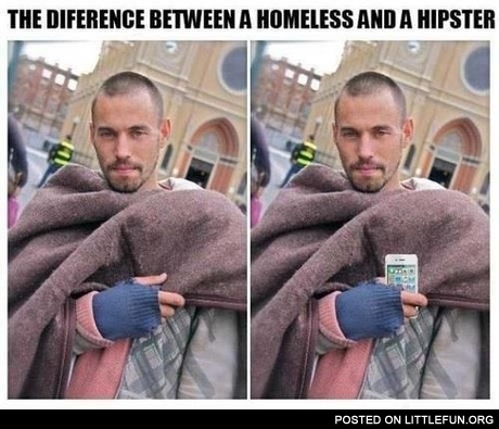 The difference between a homeless and a hipster