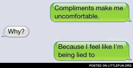 Compliments make me uncomfortable