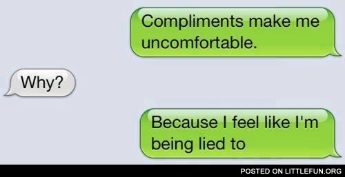 Compliments make me uncomfortable