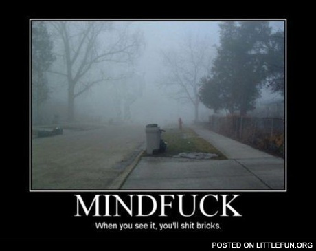When you see it... In the fog.