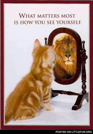 What matters most is how you see yourself