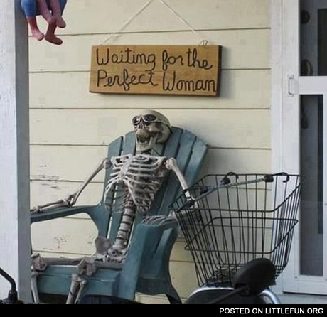 Waiting for the perfect woman