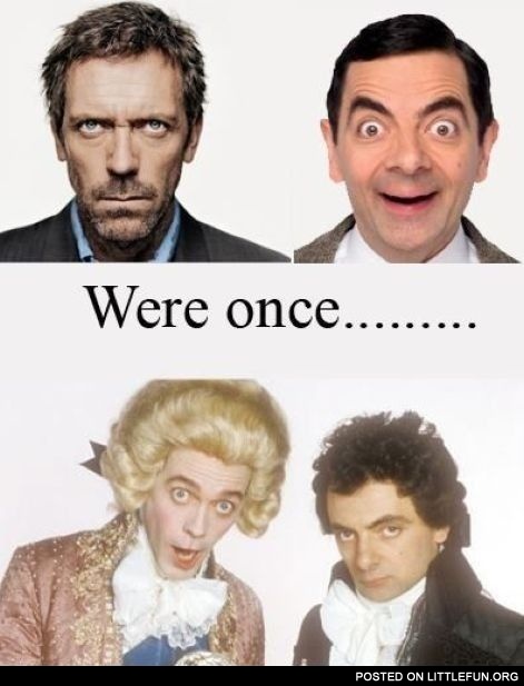Dr. House and Mr. Bean Now and Then