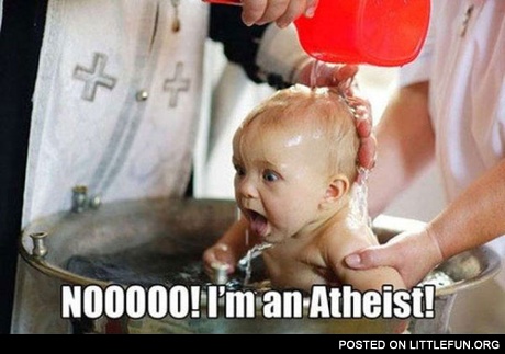 No! I’m an Atheist!