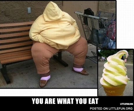 You are what you eat. Ice cream.
