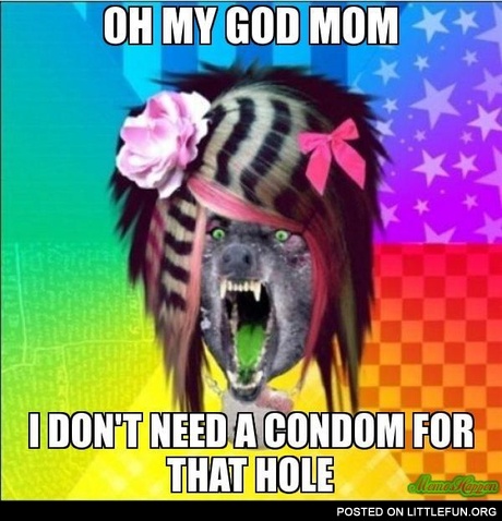 OH MY GOD MOM