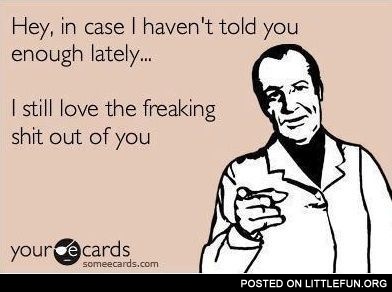 In Case I Haven’t told you…