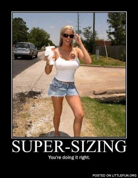 Supersize done sooo right!