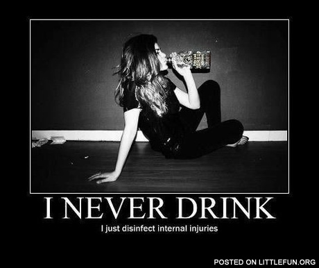 I never drink