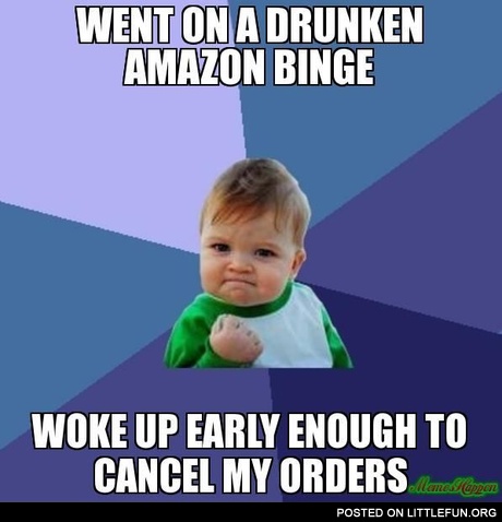 Went on a Drunken Amazon Binge