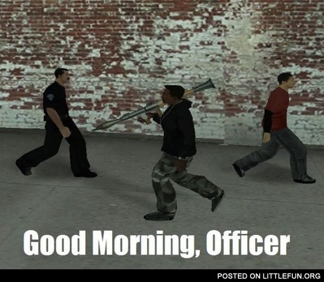 Good Morning, Officer
