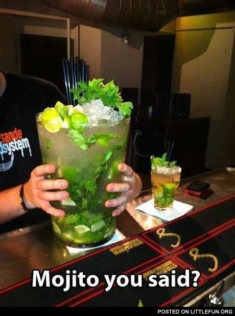 Mojito you said?
